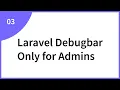 LARAVEL 7 - Laravel Barryvdh Debugbar Only for Admins on the Fly Using Simple Admin Middleware
