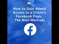 How to Gain Admin Access to a Client s Facebook Page The Best Method