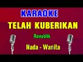 Download Lagu TELAH KUBERIKAN - Revublik | KARAOKE Nada Wanita