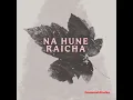 Download Lagu Na Hune Raixa | New Nepali Song 2025
