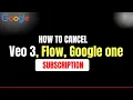 How to Cancel Google Veo 3 Flow Google One Subscription