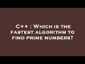 C Which is the fastest algorithm to find prime numbers