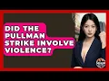 Did The Pullman Strike Involve Violence - Socialism Explained