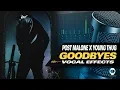 FL STUDIO POST MALONE YOUNG THUG - GOODBYES VOCAL PRESET