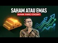 Lagu SAHAM, EMAS, ATAU PROPERTI? CARA MEMILIH INVESTASI YANG PALING COCOK UNTUK KAMU