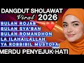 Lagu TERBARU 2026 DANGDUT SHOLAWAT ‼️MERDU PENYEJUK HATI ♥️ BIKIN ADEM ENAK DIDENGAR SEDUNIA 