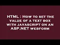 HTML How to set the value of a text box with javascript on an ASP NET webform
