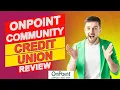OnPoint Community Credit Union Review - Is It A Smart Choice Everything You Should Know