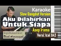 Download Lagu Aku Dilahirkan Untuk Siapa | Karaoke Slow Dangdut | Asep Irama | Ical DA3 | Single Keyboard + Lirik