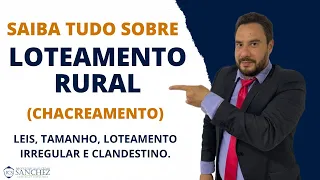 Saiba tudo sobre Loteamento Rural (Chacreamento), leis, Tamanho, Loteamento irregular e clandestino.