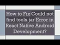How to Fix Could not find tools jar Error in React Native Android Development