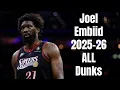 Joel Embiid 2025-26 ALL Dunks