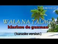 Download Lagu KLARISSE DE GUZMAN - WALA NA TALAGA ( KARAOKE VERSION )
