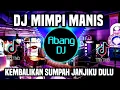 Download Lagu DJ KEMBALIKAN SUMPAH JANJIKU DULU REMIX FULL BASS VIRAL TIKTOK TERBARU 2022 MIMPI MANIS