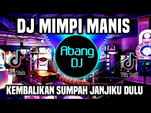 Download MP3 DJ KEMBALIKAN SUMPAH JANJIKU DULU REMIX FULL BASS VIRAL TIKTOK TERBARU 2022 MIMPI MANIS