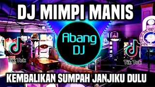 Download DJ KEMBALIKAN SUMPAH JANJIKU DULU REMIX FULL BASS VIRAL TIKTOK TERBARU 2022 MIMPI MANIS MP3