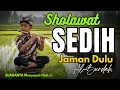 Lagu MENANGIS MENDENGAR SHOLAWAT LAWAS INI! SHOLAWAT JAMAN DULU PALING SEDIH, SHOLAWAT BURDAH MERDU