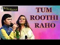 Download Lagu TUM ROOTHI RAHO I MUKHTAR SHAH I PRIYANKA MITRA I THE TIME SIGNATURE