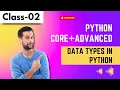 Python Core ADV Class 02 Data Types in Python Tutorial for Beginners