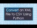 Convert an XML File to CSV Using Python