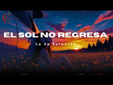Video Thumbnail: La 5a Estación - El Sol No Regresa  (Letra)