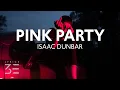 Download Lagu Isaac Dunbar - pink party (Lyrics)