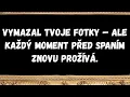 Vymazal tvoje fotky — ale každý moment před spaním znovu prožívá