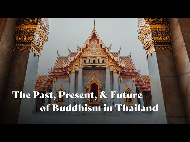 The Past, Present and Future of Buddhism in Thailand | Dhammananda Bhikkhuni