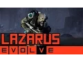 Evolve - Lazarus Gameplay and Strategy