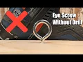 How to Install an Eye Bolt Without a Drill Easy DIY Trick
