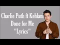 Download Lagu Charlie Puth ft. Kehlani - Done for Me (Lyrics)