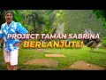 Download Lagu #7 PROJECT TAMAN SABRINA | GABOLEH NGEDIP LIAT PROGRESS PENGERJAAN DISINI!