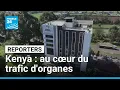 Download Lagu Kenya : au cœur du trafic mondial d'organes • FRANCE 24