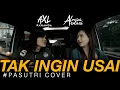 Download Lagu TAK INGIN USAI - DUET PASUTRI | VIRAL | AXL RAMANDA feat. ALMIRA ANDANI (COVER) KEISYA LEVRONKA