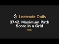 3742 Maximum Path Score in a Grid Leetcode Daily - Python