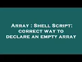 Array Shell Script correct way to declare an empty array