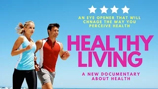 HEALTHY LIVING a Revolutionary Documentary About the Unknown Facts About Health Must watch movie