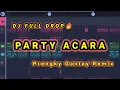 Download Lagu DJ FULL DROP!!!🔥 PARTY ACARA (Prengky Gantay Remix) FULL BASS GACOR!!!!