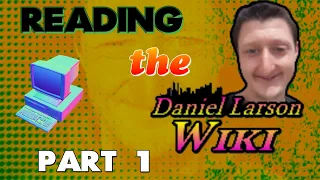 Daniel Larson Wiki part 1