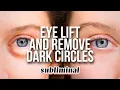 GET RID OF DARK CIRCLES EYE BAGS EYE LIFT EYEBROW LIFT SUBLIMINAL