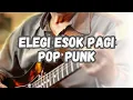 Download Lagu ELEGI ESOK PAGI - POP PUNK COVER - ELDUO PRO