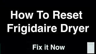 How To Reset Frigidaire Dryer - Fix it Now