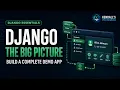 Django Big Picture Tutorial - A Rapid Fire Tour
