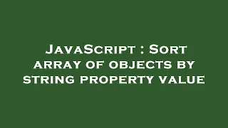 JavaScript Sort array of objects by string property value