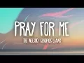 Download Lagu The Weeknd, Kendrick Lamar - Pray For Me (Lyrics)