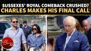 King Charles DELIVERS Brutal Blow to Harry & Meghan as Royal Comeback Hopes COLLAPSE