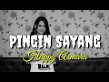 Lirik Lagu Pingin Sayang / Happy Asmara