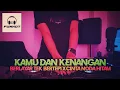 Download Lagu DJ KAMU DAN SEGALA KENANGAN X BERLAYAR TAK BERTEPI | DUGEM FUNKOT | Dj iyas