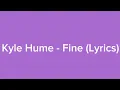 Download Lagu Kyle Hume - Fine (Official Lyric Video)