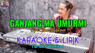 Download GANJANG MA UMURMI|Cipt.Osen Hutasoit|KARAOKE \u0026 LIRIK (B=do/Wanita) MP3